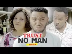 Video: Trust No Man Season 4 (Nonso Diobi) - Latest 2018 Nigerian Nollywoood Movie